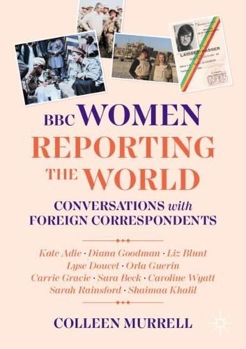 BBC Women Reporting the World: Conversations with Foreign Correspondents