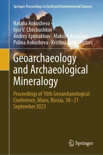 Geoarchaeology and Archaeological Mineralogy: Proceedings of 10th Geoarchaeological Conference, Miass, Russia, 18–21 September 2023