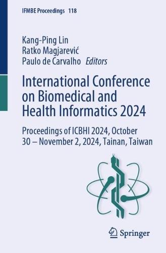 International Conference on Biomedical and Health Informatics 2024: Proceedings of ICBHI 2024, October 30 – November 2, 2024, Tainan, Taiwan