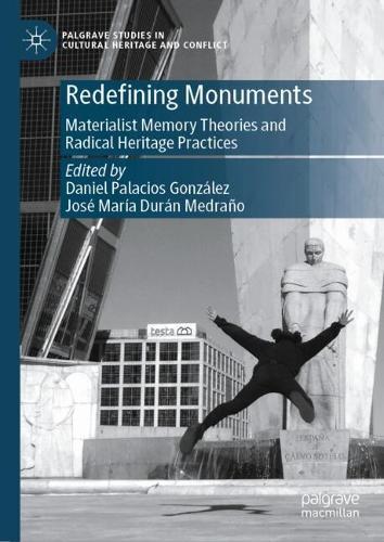 Redefining Monuments: Materialist Memory Theories and Radical Heritage Practices