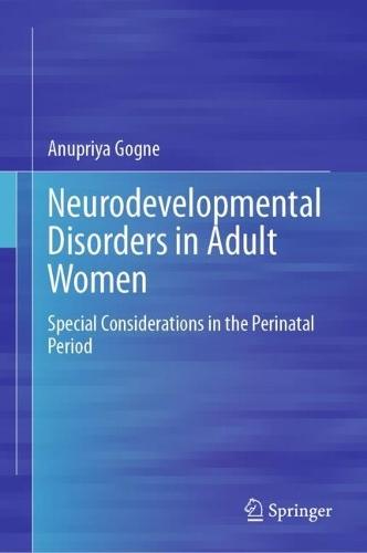 Neurodevelopmental Disorders in Adult Women: Special Considerations in the Perinatal Period