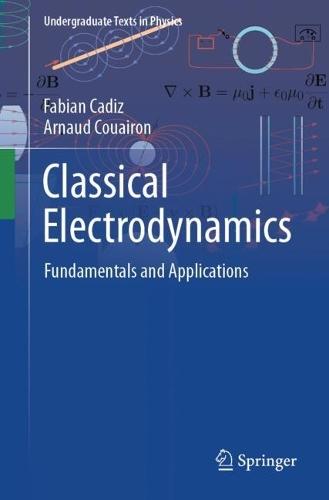 Classical Electrodynamics: Fundamentals and Applications