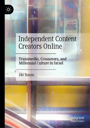 Independent Content Creators Online: Transmedia, Crossovers, and Millennial Culture in Israel
