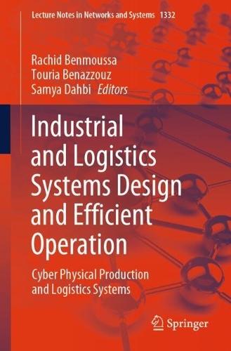 Industrial and Logistics Systems Design and Efficient Operation: Cyber Physical Production and Logistics Systems