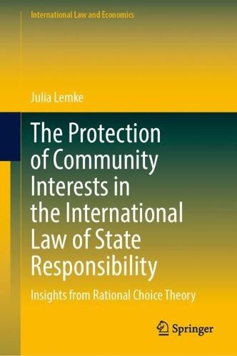 The Protection of Community Interests in the International Law of State Responsibility: Insights from Rational Choice Theory