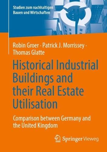 Historical Industrial Buildings and their Real Estate Utilisation: Comparison between Germany and the United Kingdom