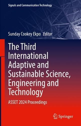 The Third International Adaptive and Sustainable Science, Engineering and Technology: ASSET 2024 Proceedings