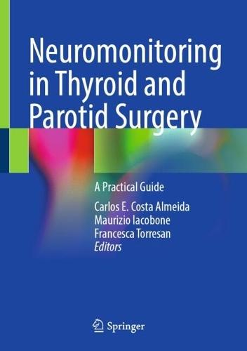 Neuromonitoring in Thyroid and Parotid Surgery: A Practical Guide