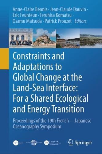 Constraints and Adaptations to Global Change at the Land-Sea Interface: For a Shared Ecological and Energy Transition: Proceedings of the 19th French—Japanese Oceanography Symposium