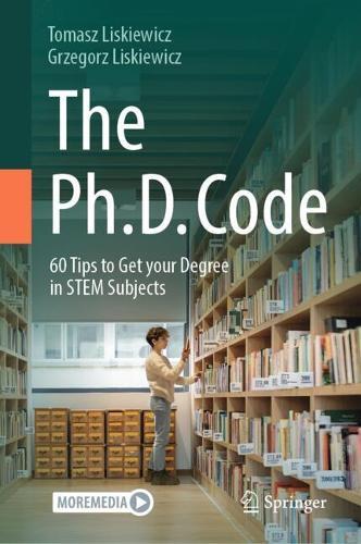 The Ph.D. Code: 60 Tips to Get your Degree in STEM Subjects