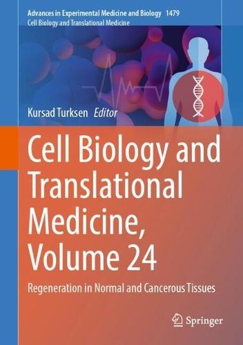 Cell Biology and Translational Medicine, Volume 24: Regeneration in Normal and Cancerous Tissues