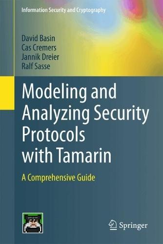 Modeling and Analyzing Security Protocols with Tamarin: A Comprehensive Guide