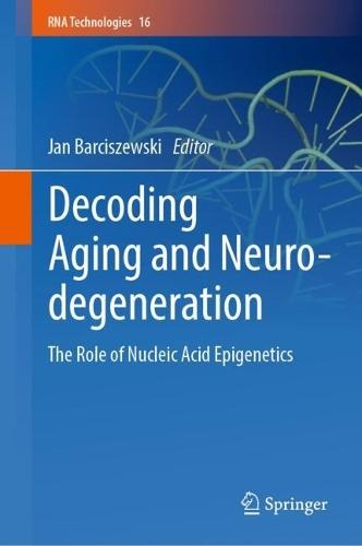 Decoding Aging and Neurodegeneration: The Role of Nucleic Acid Epigenetics