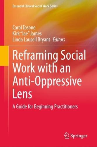 Reframing Social Work with an Anti-Oppressive Lens: A Guide for Beginning Practitioners