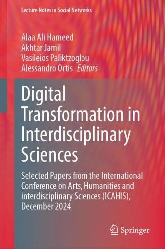 Digital Transformation in Interdisciplinary Sciences: Selected Papers from the International Conference on Arts, Humanities and interdisciplinary Sciences (ICAHIS), December 2024
