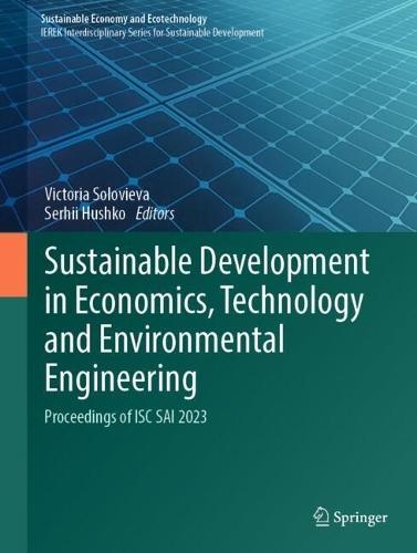Sustainable Development in Economics, Technology and Environmental Engineering: Proceedings of ISC SAI 2023