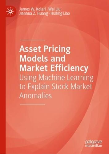 Asset Pricing Models and Market Efficiency: Using Machine Learning to Explain Stock Market Anomalies