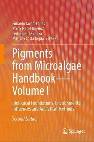 Pigments from Microalgae Handbook – Volume I: Biological Foundations, Environmental Influences and Analytical Methods