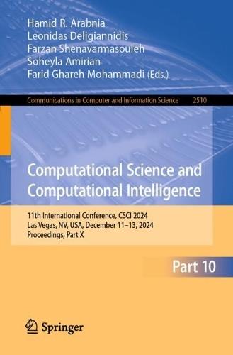 Computational Science and Computational Intelligence: 11th International Conference, CSCI 2024, Las Vegas, NV, USA, December 11–13, 2024, Proceedings, Part X