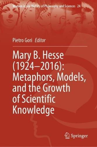 Mary B. Hesse (1924–2016): Metaphors, Models, and the Growth of Scientific Knowledge
