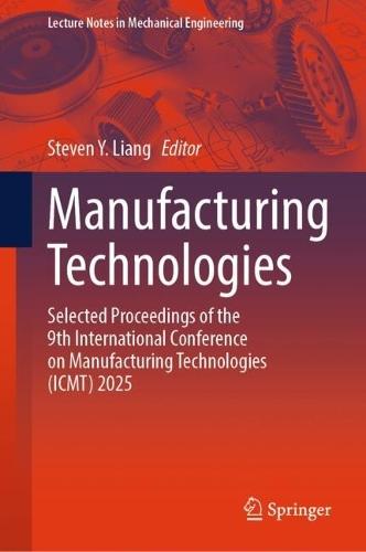 Manufacturing Technologies: Selected Proceedings of the 9th International Conference on Manufacturing Technologies (ICMT) 2025