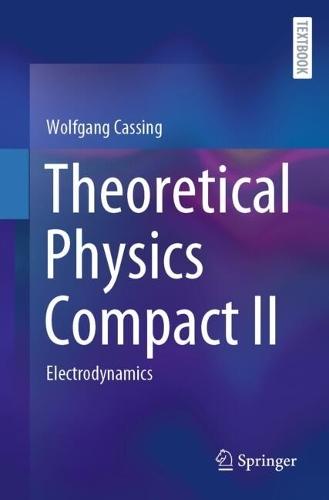 Theoretical Physics Compact II: Electrodynamics