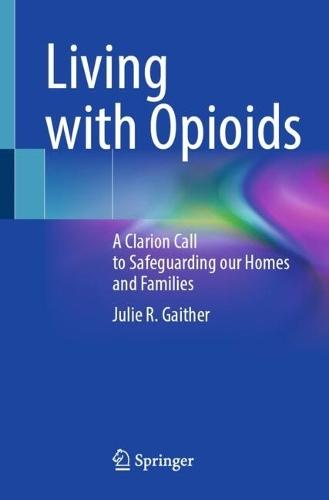 Living with Opioids: A Clarion Call to Safeguarding our Homes and Families