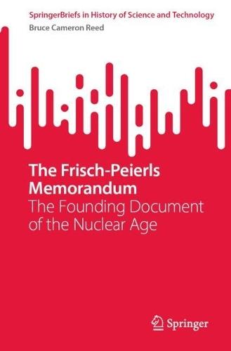 The Frisch-Peierls Memorandum: The Founding Document of the Nuclear Age
