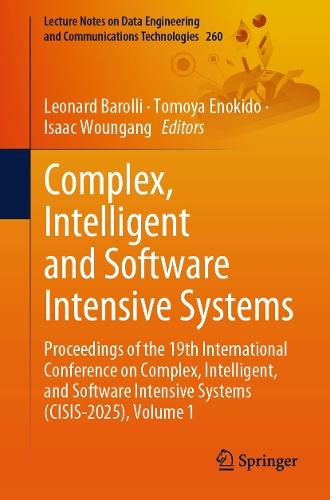 Complex, Intelligent and Software Intensive Systems: Proceedings of the 19th International Conference on Complex, Intelligent, and Software Intensive Systems (CISIS-2025), Volume 1