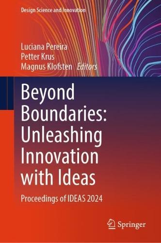 Beyond Boundaries: Unleashing Innovation with Ideas: Proceedings of IDEAS 2024