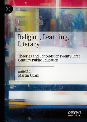 Religion, Learning, Literacy: Theories and Concepts for Twenty-First Century Public Education