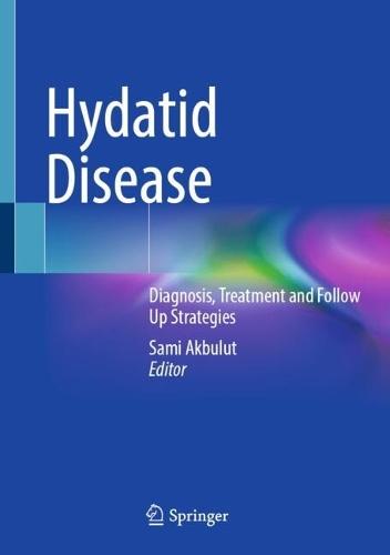 Hydatid Disease: Diagnosis, Treatment and Follow Up Strategies