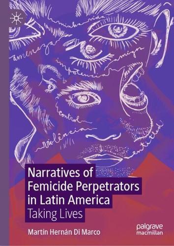 Narratives of Femicide Perpetrators in Latin America: Taking Lives