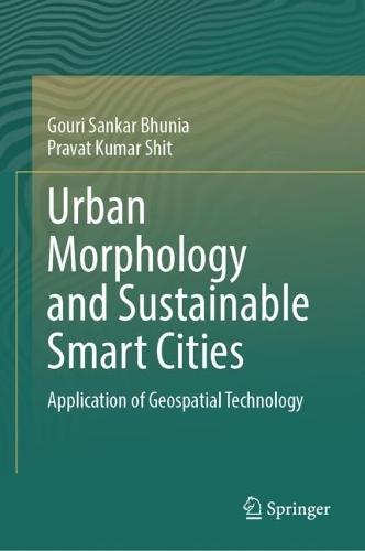 Urban Morphology and Sustainable Smart Cities: Application of Geospatial Technology