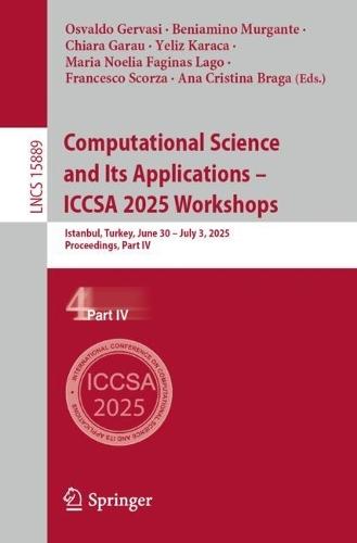 Computational Science and Its Applications – ICCSA 2025 Workshops: Istanbul, Turkey, June 30 – July 3, 2025, Proceedings, Part IV