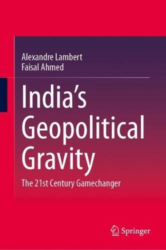 India’s Geopolitical Gravity: The 21st Century Gamechanger
