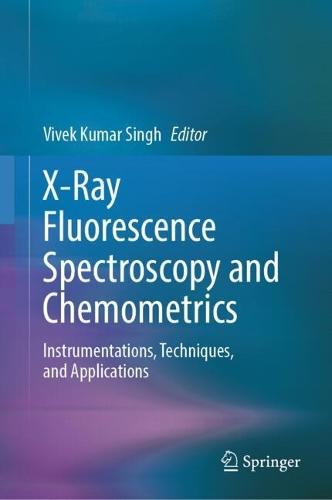 X-Ray Fluorescence Spectroscopy and Chemometrics: Instrumentations, Techniques, and Applications