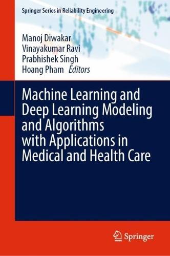 Machine Learning and Deep Learning Modeling and Algorithms with Applications in Medical and Health Care