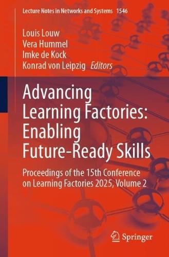 Advancing Learning Factories: Enabling Future-Ready Skills: Proceedings of the 15th Conference on Learning Factories 2025, Volume 2