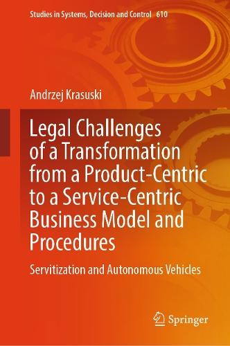 Legal Challenges of a Transformation from a Product-Centric to a Service-Centric Business Model and Procedures: Servitisation and Autonomous Vehicles
