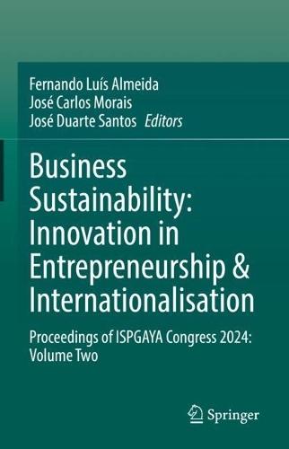Business Sustainability: Innovation in Entrepreneurship & Internationalisation: Proceedings of ISPGAYA Congress 2024: Volume Two