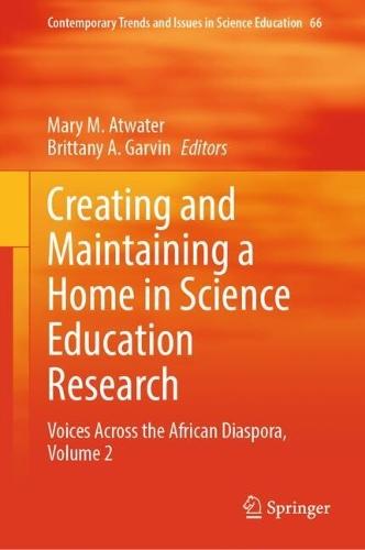 Creating and Maintaining a Home in Science Education Research: Voices Across the African Diaspora, Volume 2