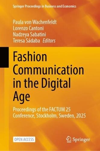 Fashion Communication in the Digital Age: Proceedings of the FACTUM 25 Conference, Stockholm, Sweden, 2025