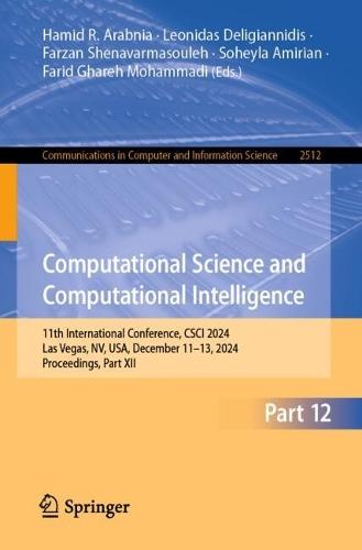 Computational Science and Computational Intelligence: 11th International Conference, CSCI 2024, Las Vegas, NV, USA, December 11–13, 2024, Proceedings, Part XII