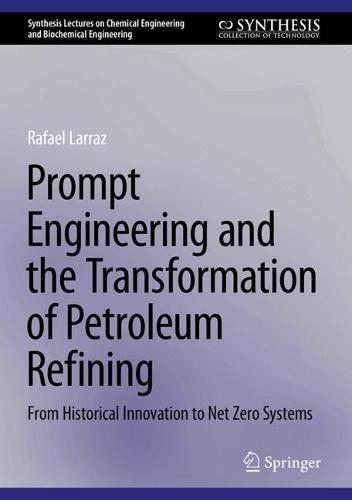 Prompt Engineering and the Transformation of Petroleum Refining: From Historical Innovation to Net Zero Systems