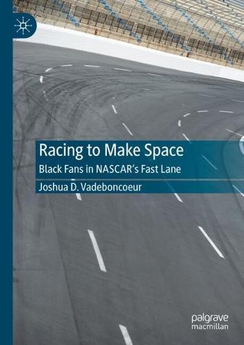 Racing to Make Space: Black Fans in NASCAR's Fast Lane