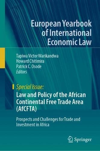 Law and Policy of the African Continental Free Trade Area (AfCFTA): Prospects and Challenges for Trade and Investment in Africa