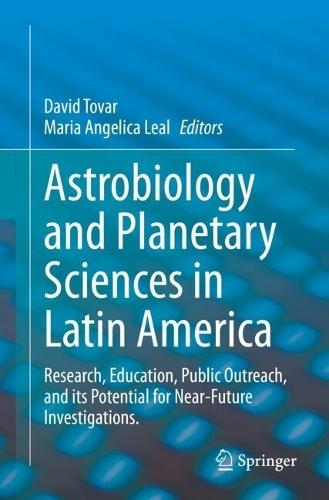 Astrobiology and Planetary Sciences in Latin America: Research, Education, Public Outreach, and its Potential for Near-Future Investigations.