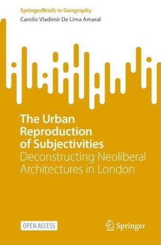The Urban Reproduction of Subjectivities: Deconstructing Neoliberal Architectures in London
