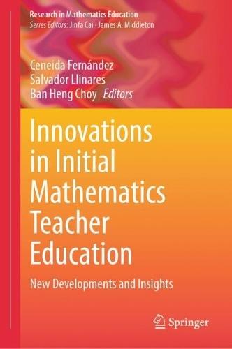 Innovations in Initial Mathematics Teacher Education: New Developments and Insights
